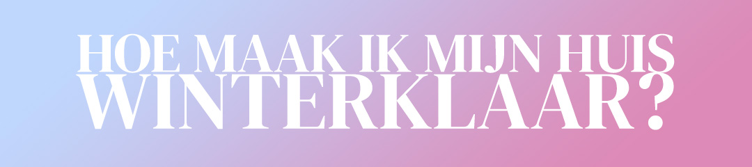 hoe-maak-ik-mijn-huis-winterklaar-interieur-gradient3